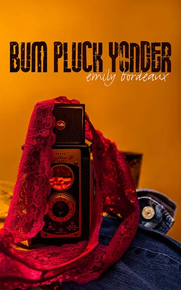 Bum Pluck Yonder Emily Bordeaux